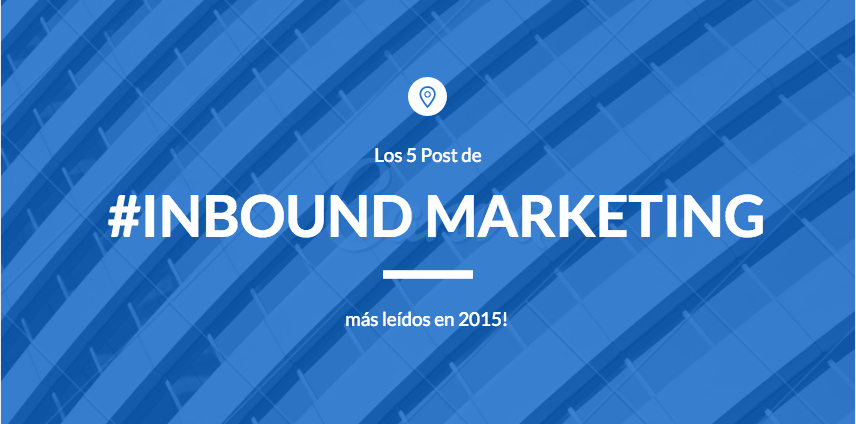 Los 5 post mas Leídos de inbound Marketing en el 2015